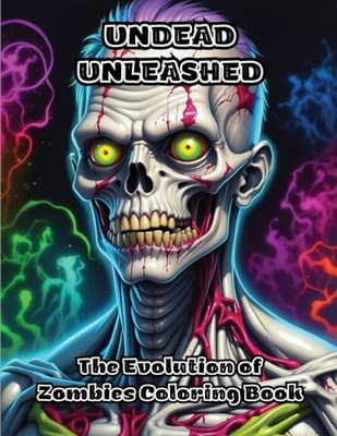 ColorZen - Undead Unleashed  The Evolution of Zombies Coloring Book -  - X555z