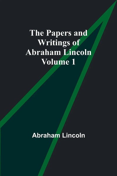Abraham Lincoln | The Papers And Writings Of Abraham Lincoln - Volume 1 | Buch-image