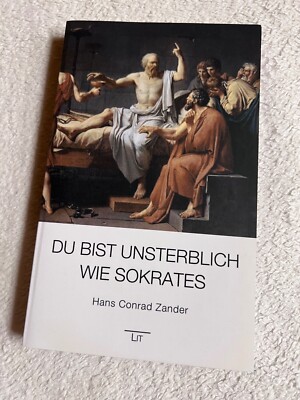 Du bist unsterblich wie Sokrates von Hans Conrad Zander | Zustand sehr gut