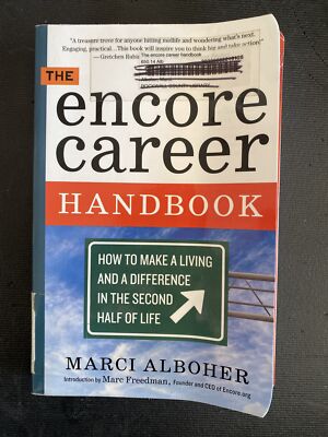 The Encore Career Handbook : How to Make a Living and a Difference in the Second