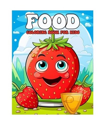 Food Coloring Book For kids: Bold and Easy Food Designs Page, Simple Cute Illust
