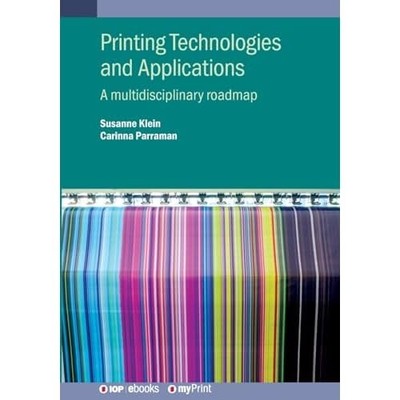 Printing Technologies and Applications: A multidiscipli -  NEW Susanne Klein;C 2