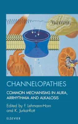 Channelopathies - Common Mechanisms in Aura, Arrhythmia and Alkalosis, Hardco...