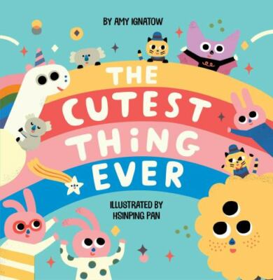 The Cutest Thing Ever by Ignatow, Amy