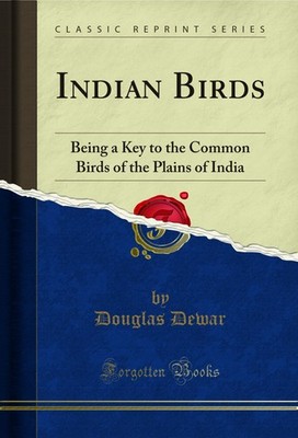 Indian Birds: Being a Key to the Common Birds of the Plains of India