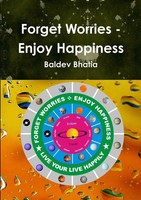 Baldev Bhatia | Forget Worries - Enjoy Happiness | Taschenbuch | Englisch (2015)