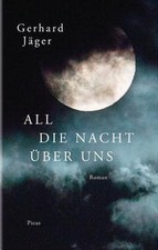 All die Nacht über uns: Roman, Gerhard Jäger