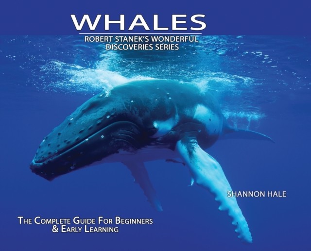 Whales, Library Edition Hardcover: The Complete Guide  by Shannon Hale HARDBACK