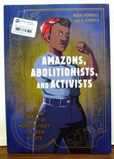 Amazons, Abolitionists, and Activists: A Graphic History of Women's Fight for