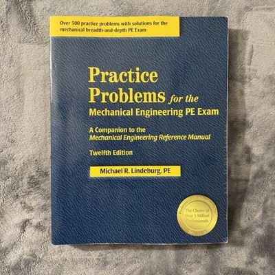 Practice Problems Mechanical Engineering PE Exam Twelfth Edition by Lindeburg