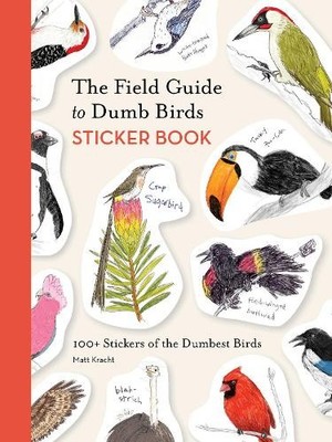 Matt Kracht The Field Guide to Dumb Birds Sticker Book (Stickers) (US IMPORT)