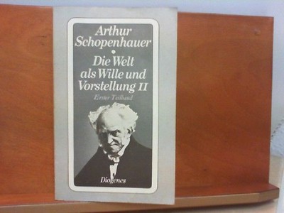 Die Welt als Wille und Vorstellung II - Erster Teilband Schopenhauer, Arthur: