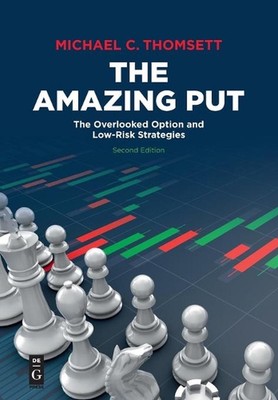 The Amazing Put: The Overlooked Option and Low-Risk Strategies by Michael C. Tho