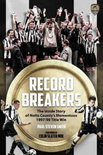 Thumbnail - Record Breakers: The Inside Story Of Notts County's Momentous 1997/98