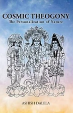 Cosmic Theogony: The Personalization of Nature by Dalela, Ashish, Like New Us...