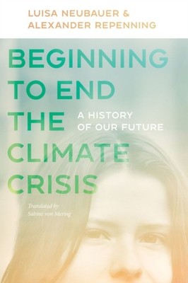 BEGINNING TO END THE CLIMATE CRISIS by Luisa Neubauer Paperback Self Help