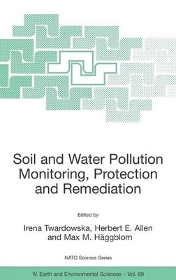 Soil and Water Pollution Monitoring, Protection and Remediation - 9781402047268