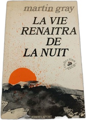 La vie renaîtra de la nuit Martin Gray ROBERT LAFFONT Guter Zustand