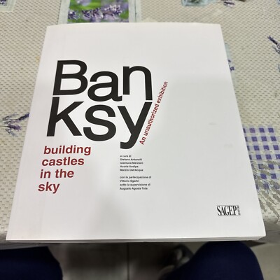 Banksy. Building Castles In The Sky. An Unauthorized Exhibition. Ediz. Italiana