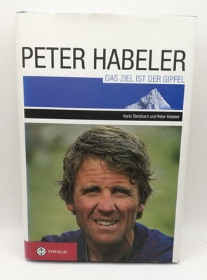 Das Ziel ist der Gipfel von Habeler, Peter, Steinbach, K... | Buch |