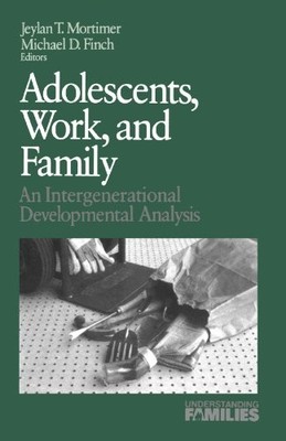 ADOLESCENTS, WORK, AND FAMILY: AN INTERGENERATIONAL By Jeylan T. Mortimer VG