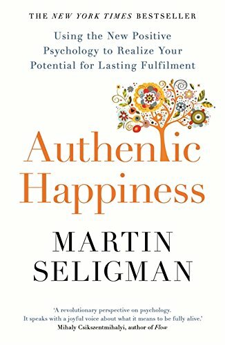Authentic Happiness: Using the New Positive Psychology to by Martin Seligman