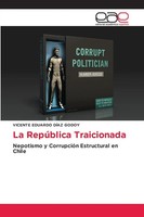La RepúBlica Traicionada Nepotismo Y CorrupcióN Estructural En Chile Godoy Buch