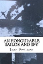 An Honourable Sailor and Spy: Shelled by the British Allies at Oran in 1940, a