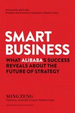 Smart Business : What Alibaba's Success Reveals about the Future