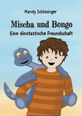 Mischa und Bongo: Eine dinotastische Freundschaft by Mandy Schlesinger (German)