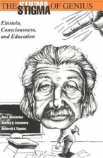 The Stigma of Genius: Einstein, Consciousness, and Education, Steinberg, Shirley