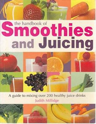 The Handbook of Smoothies and Juicing - Turtleback By Judith Millidge - GOOD