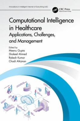 Computational Intelligence in Healthcare : Applications, Challenges, and Mana...