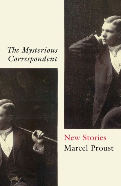 The Mysterious Correspondent New Stories by Marcel Proust (Paperback Book)