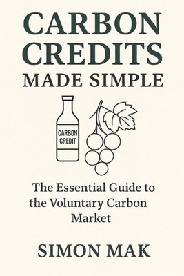 Carbon Credits Made Simple: The Essential Guide to the Voluntary Carbon Market b