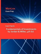 Exam Prep for Fundamentals of Investments by Jordan & Miller, 4th Ed. by Mznlnx