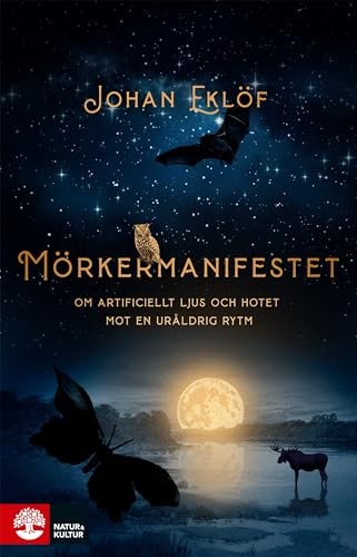 Mörkermanifestet : Om artificiellt ljus och hotet mot en ursprunglig rytm