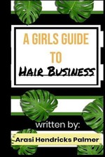 A Girls Guide To: Hair Business: How to start a hair business by Arasi Hendricks