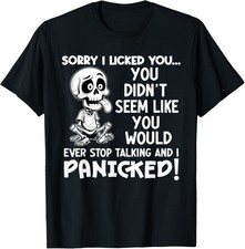 Sorry I Licked You You Didn't Seem Like You Would Ever T-Shirt Gift for Dad, Mom