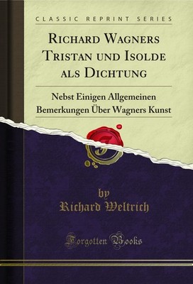 Richard Wagners Tristan und Isolde als Dichtung (Classic Reprint)