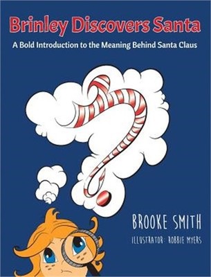 Brinley Discovers Santa: A bold introduction to the meaning behind Santa Claus (