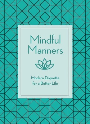 Mindful Manners: Modern Etiquette for a Better Life by Nancy R. Mitchell (Englis