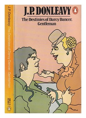 DONLEAVY, J. P. (JAMES PATRICK) (1926-2017) The destinies of Darcy Dancer, gentl