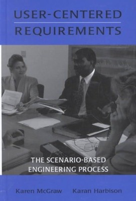User-Centered Requirements : The Scenario-Based Engineering Process, Hardcove...
