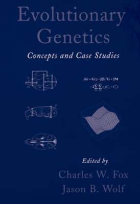 Evolutionary Genetics: Concepts and Case Studies by Charles W Fox: Used