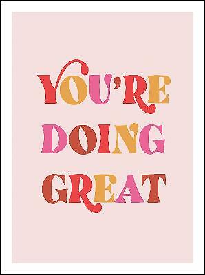 You're Doing Great: Uplifting Quotes to Empower and Inspire by Summersdale...