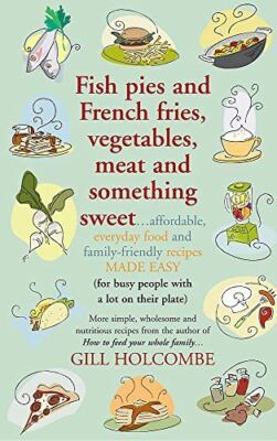 Fish Pies and French Fries, Vegetables, Meat and Something Sweet ... Affordable,