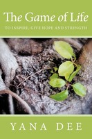 The Game Of Life To Inspire, Give Hope And Strength. Yana Dee Taschenbuch 2010