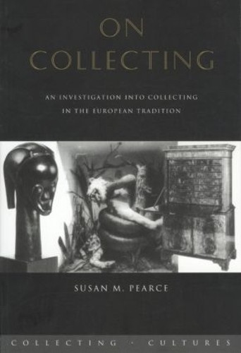 Susan Pearce On Collecting (Tascabile) Collecting Cultures