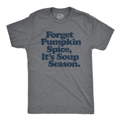 Mens Forget Pumpkin Spice It's Soup Season T Shirt Funny Cooking Fall Autumn